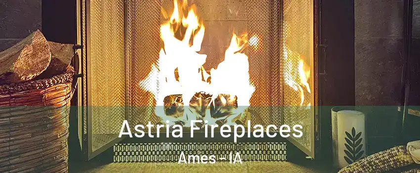  Astria Fireplaces Ames - IA