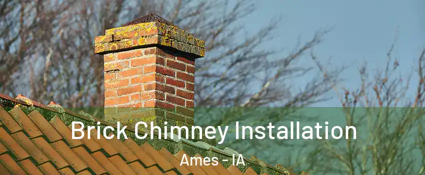  Brick Chimney Installation Ames - IA