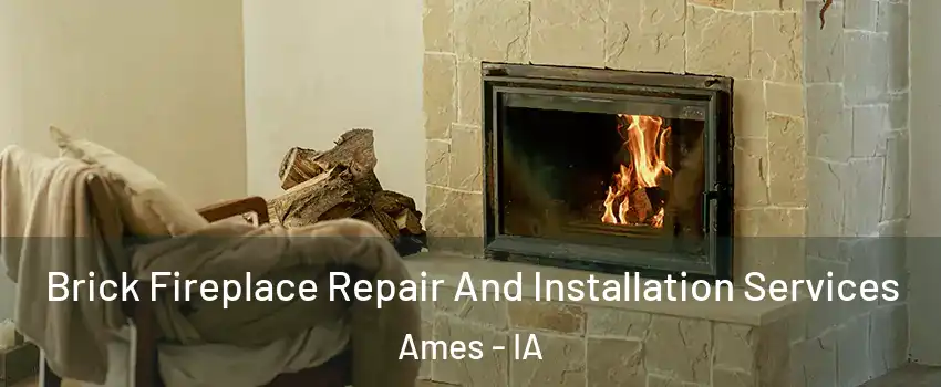 Brick Fireplace Repair And Installation Services Ames - IA
