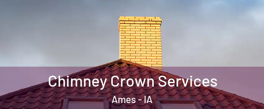 Chimney Crown Services Ames - IA