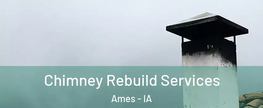  Chimney Rebuild Services Ames - IA