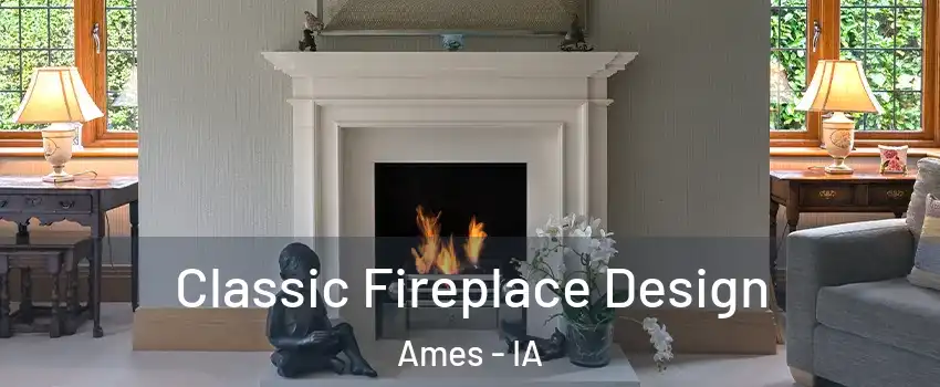  Classic Fireplace Design Ames - IA