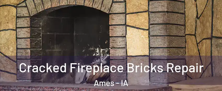  Cracked Fireplace Bricks Repair Ames - IA