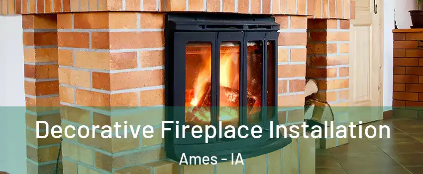  Decorative Fireplace Installation Ames - IA