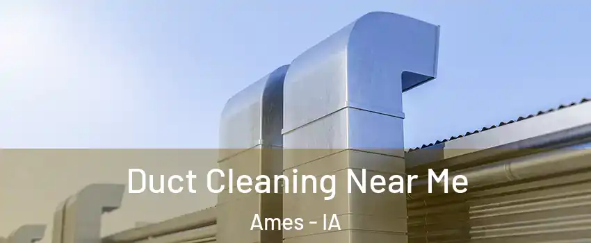  Duct Cleaning Near Me Ames - IA