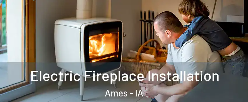  Electric Fireplace Installation Ames - IA