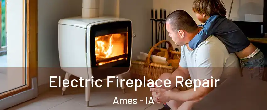  Electric Fireplace Repair Ames - IA