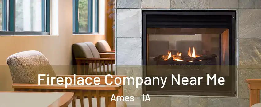  Fireplace Company Near Me Ames - IA