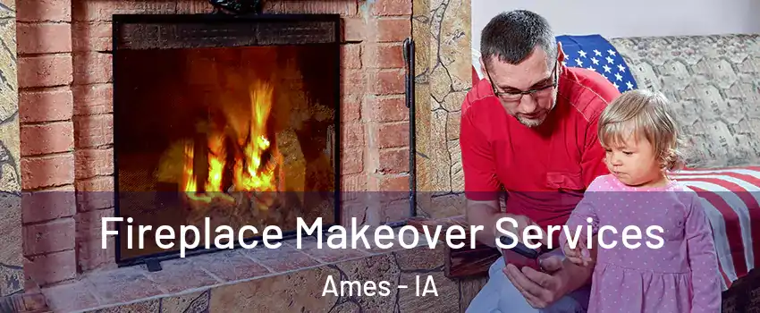  Fireplace Makeover Services Ames - IA
