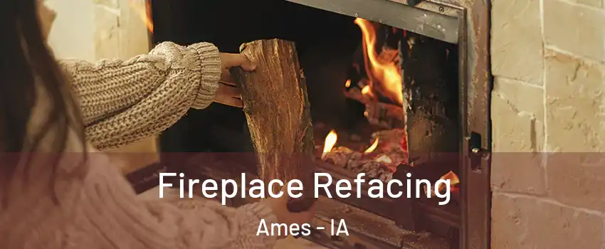  Fireplace Refacing Ames - IA