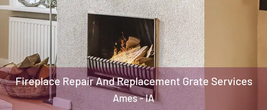  Fireplace Repair And Replacement Grate Services Ames - IA