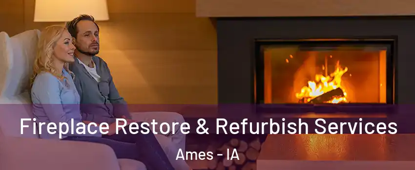  Fireplace Restore & Refurbish Services Ames - IA