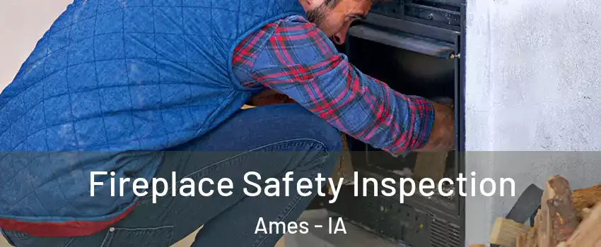  Fireplace Safety Inspection Ames - IA