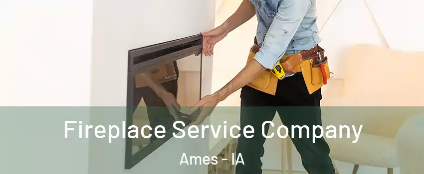  Fireplace Service Company Ames - IA