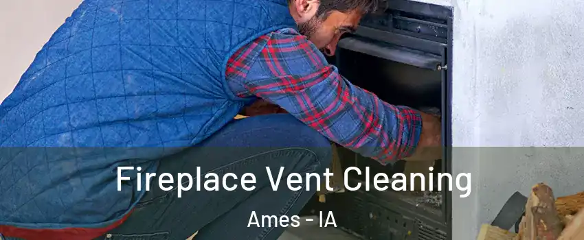  Fireplace Vent Cleaning Ames - IA