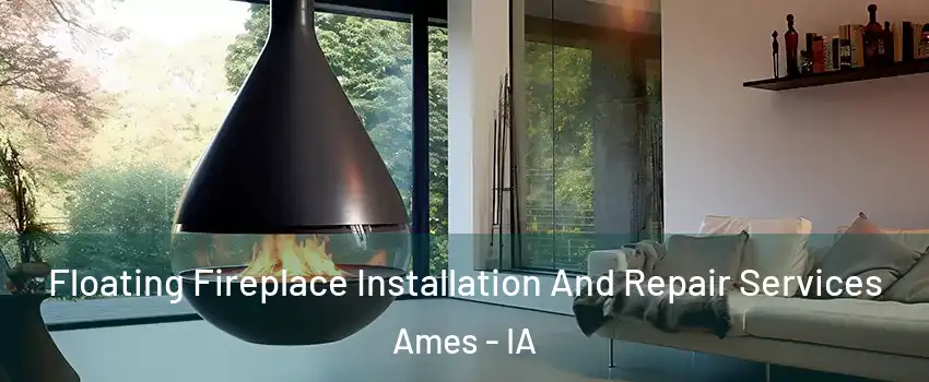  Floating Fireplace Installation And Repair Services Ames - IA