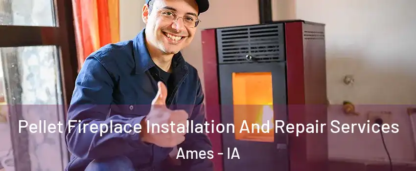  Pellet Fireplace Installation And Repair Services Ames - IA