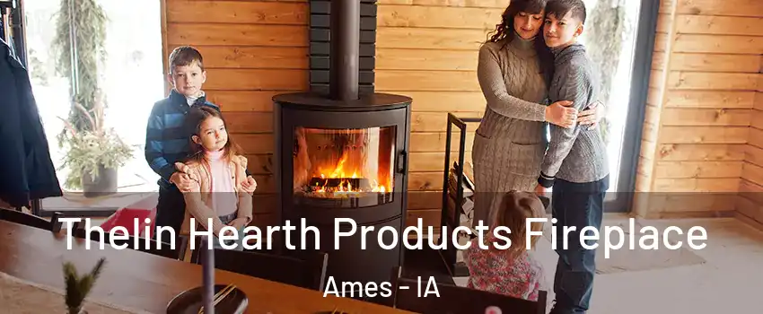  Thelin Hearth Products Fireplace Ames - IA