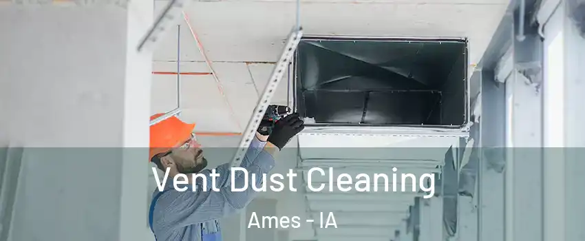  Vent Dust Cleaning Ames - IA
