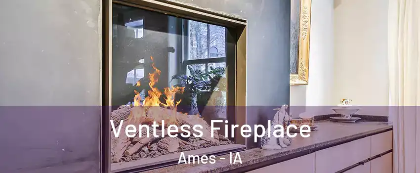  Ventless Fireplace Ames - IA