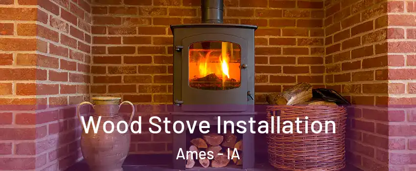  Wood Stove Installation Ames - IA